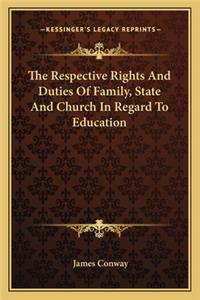 The Respective Rights And Duties Of Family, State And Church In Regard To Education