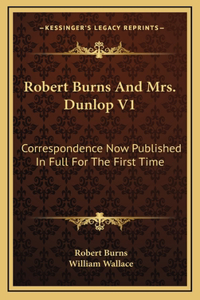 Robert Burns And Mrs. Dunlop V1