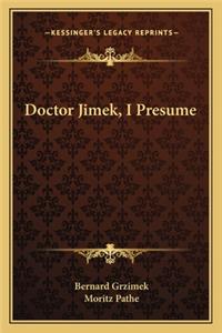 Doctor Jimek, I Presume