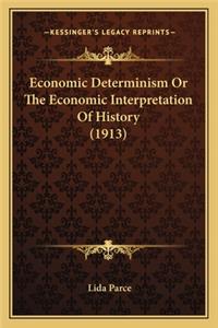 Economic Determinism or the Economic Interpretation of History (1913)