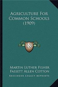 Agriculture For Common Schools (1909)