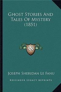 Ghost Stories And Tales Of Mystery (1851)