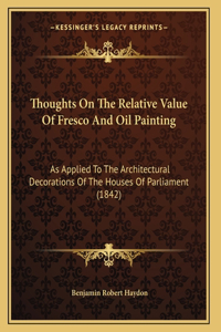 Thoughts On The Relative Value Of Fresco And Oil Painting