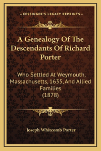 Genealogy Of The Descendants Of Richard Porter