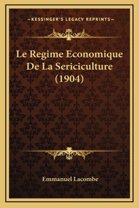 Le Regime Economique De La Sericiculture (1904)