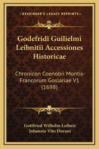 Godefridi Guilielmi Leibnitii Accessiones Historicae