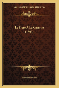 Le Frere A La Caserne (1893)