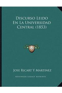 Discurso Leido En La Universidad Central (1853)