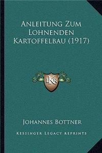 Anleitung Zum Lohnenden Kartoffelbau (1917)