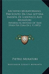 Archivio Muratoriano, Preceduto Da Una Lettera Inedita Di Lodovico Ant. Muratori