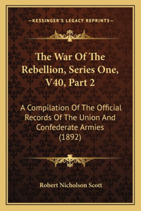 War Of The Rebellion, Series One, V40, Part 2