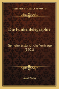 Die Funkentelegraphie