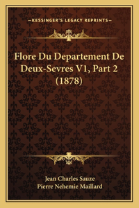 Flore Du Departement De Deux-Sevres V1, Part 2 (1878)