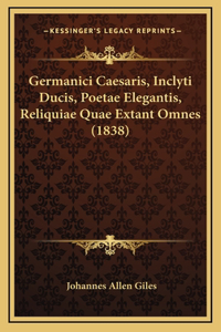 Germanici Caesaris, Inclyti Ducis, Poetae Elegantis, Reliquiae Quae Extant Omnes (1838)
