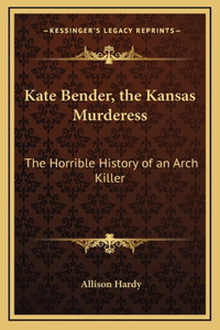 Kate Bender, the Kansas Murderess