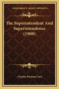 The Superintendent And Superintendence (1908)