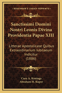 Sanctissimi Domini Nostri Leonis Divina Providentia Papae XIII