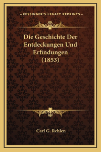Die Geschichte Der Entdeckungen Und Erfindungen (1853)