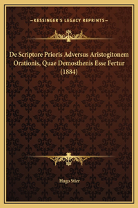 De Scriptore Prioris Adversus Aristogitonem Orationis, Quae Demosthenis Esse Fertur (1884)