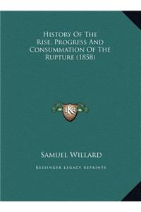 History Of The Rise, Progress And Consummation Of The Rupture (1858)