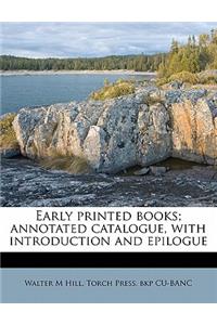Early Printed Books; Annotated Catalogue, with Introduction and Epilogue