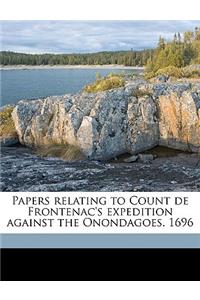 Papers Relating to Count de Frontenac's Expedition Against the Onondagoes. 1696