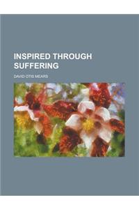 Inspired Through Suffering