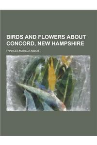 Birds and Flowers about Concord, New Hampshire