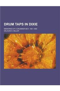 Drum Taps in Dixie; Memories of a Drummer Boy, 1861-1865