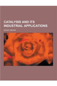 Catalysis and Its Industrial Applications