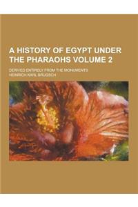 A History of Egypt Under the Pharaohs; Derived Entirely from the Monuments Volume 2