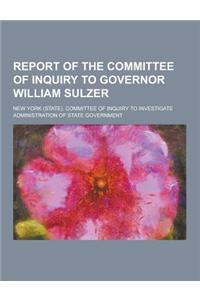 Report of the Committee of Inquiry to Governor William Sulzer