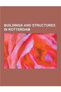 Buildings and Structures in Rotterdam: Museums in Rotterdam, Railway Stations in Rotterdam, Rijksmonuments in Rotterdam, Rotterdam Centraal Railway St