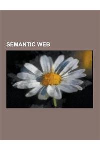 Semantic Web: Ontology, Resource Description Framework, Dublin Core, Darpa Agent Markup Language, Web Ontology Language, Latent Sema