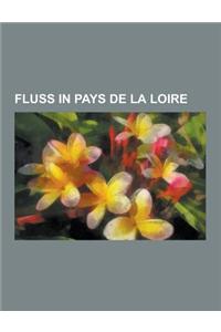 Fluss in Pays de La Loire: Loire, Sevre Niortaise, Sevre Nantaise, Sarthe, Mayenne, Autise, Dive, Vilaine, Authion, Acheneau, Layon, Erdre, Huisn