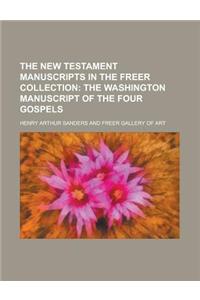 The New Testament Manuscripts in the Freer Collection