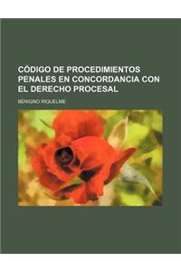 Codigo de Procedimientos Penales En Concordancia Con El Derecho Procesal