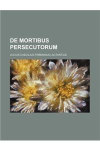 de Mortibus Persecutorum