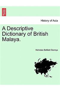 A Descriptive Dictionary of British Malaya.