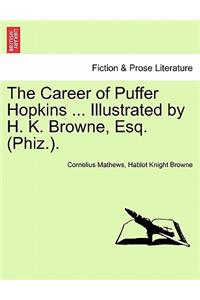 Career of Puffer Hopkins ... Illustrated by H. K. Browne, Esq. (Phiz.).