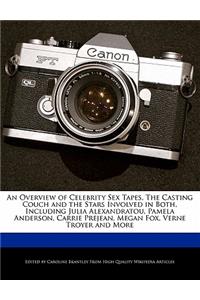 An Overview of Celebrity Sex Tapes, the Casting Couch and the Stars Involved in Both, Including Julia Alexandratou, Pamela Anderson, Carrie Prejean, Megan Fox, Verne Troyer and More