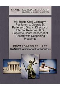 Mill Ridge Coal Company, Petitioner, V. George D. Patterson, District Director of Internal Revenue. U.S. Supreme Court Transcript of Record with Supporting Pleadings