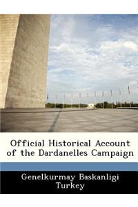 Official Historical Account of the Dardanelles Campaign