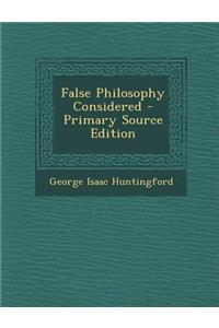False Philosophy Considered
