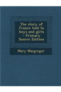 The Story of France Told to Boys and Girls