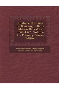 Histoire Des Ducs de Bourgogne de La Maison de Valois, 1364-1477, Volume 4