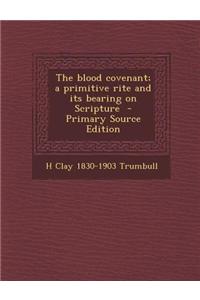 Blood Covenant; A Primitive Rite and Its Bearing on Scripture