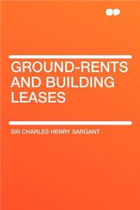 Ground-Rents and Building Leases