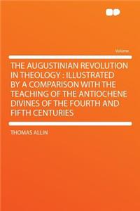 The Augustinian Revolution in Theology