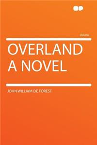 Overland a Novel